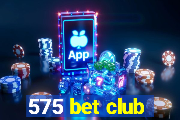 575 bet club